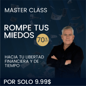 Rompe tus miedos hacia tu libertad financiera y de tiempo